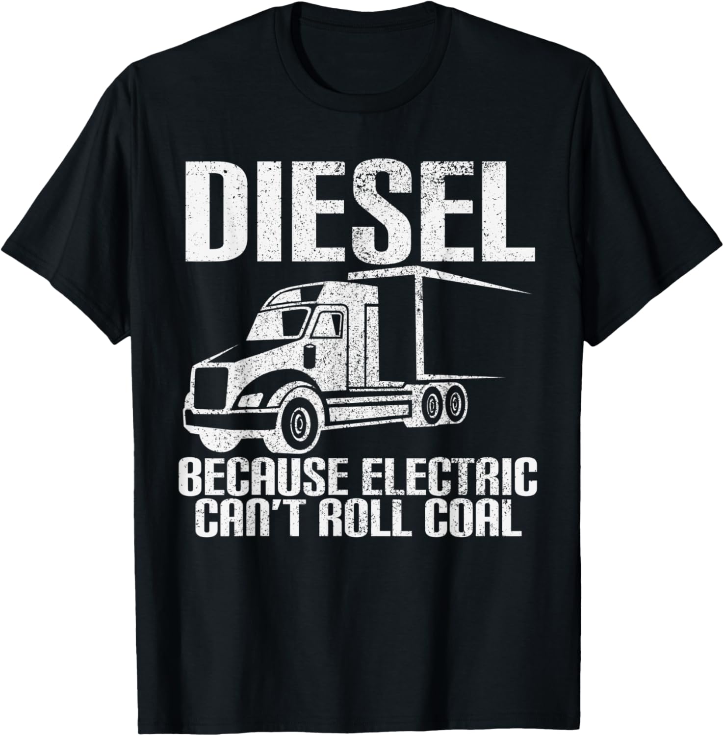 Funny Diesel Because Electric Cant Roll Coal Trucker