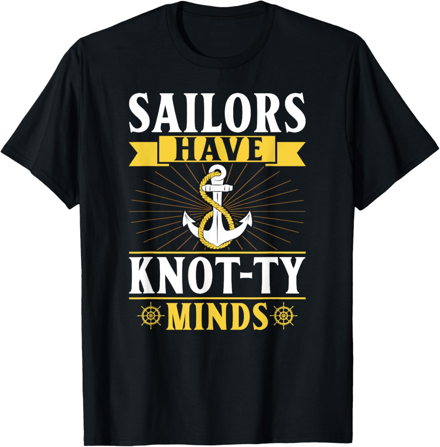 Sailors Have Knot Ty Minds Ship Captain Boat
