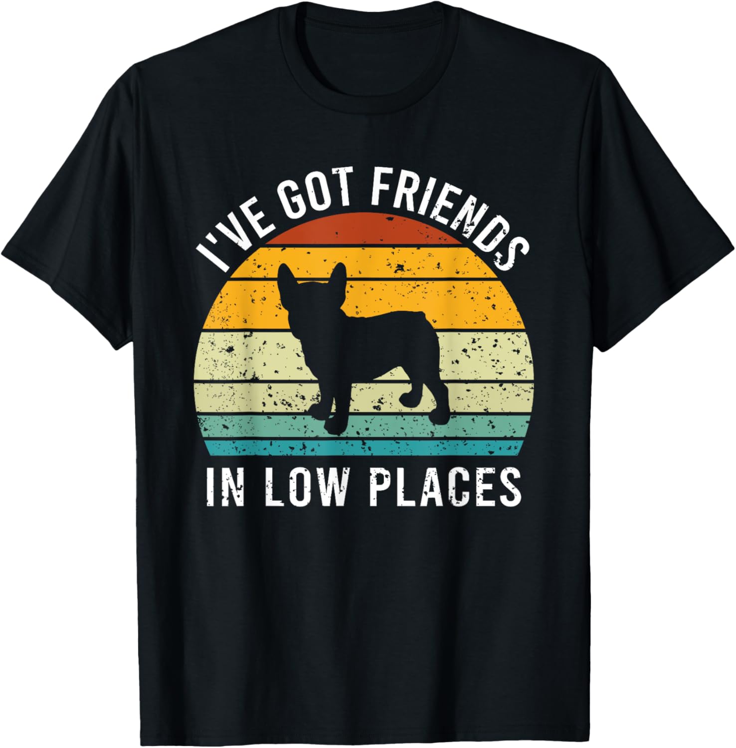 I've Got Friends in Low Places French Bulldog Retro Men Women Kids