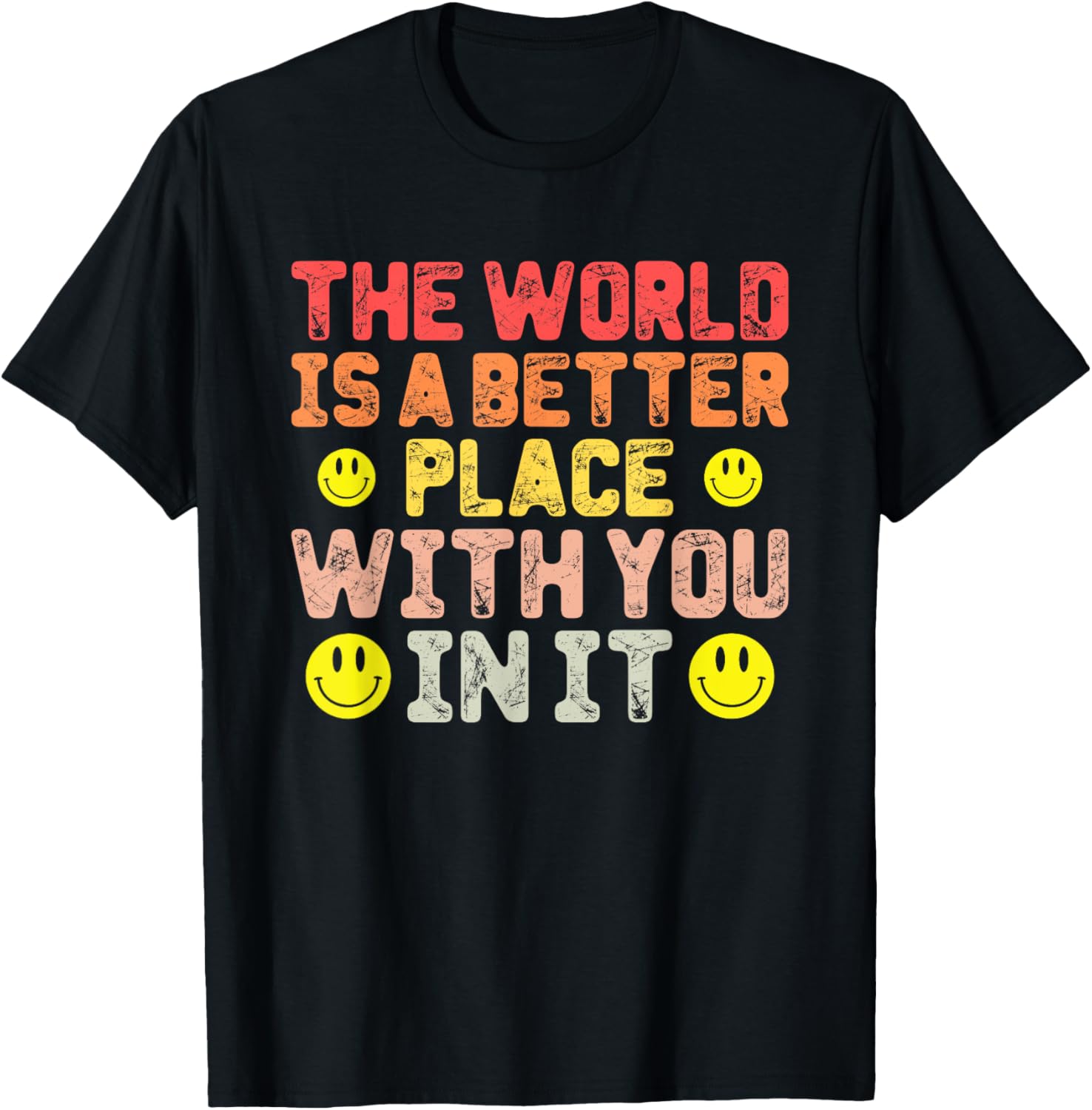 The World Is A Better Place With You In It Positive Motivate