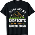 There Are No Shortcuts To Any Place Worth Going