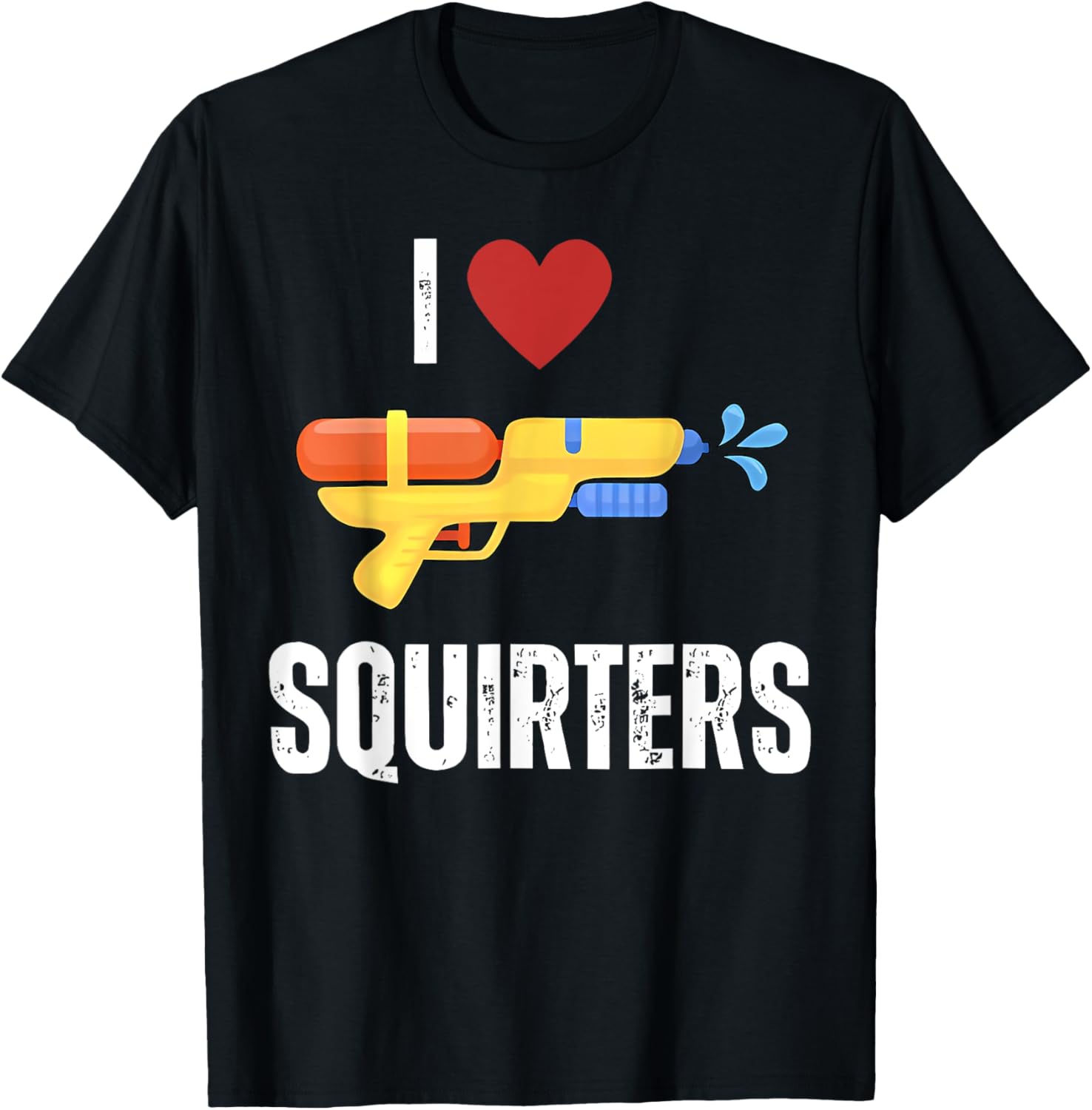 I Love Squirters Funny Squirt Guns I Heart Squirters