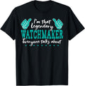 Funny Profession Quote Legendary Watchmaker
