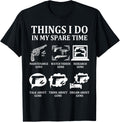 Things I Do In My Spare Time Funny Gun Lover Enthusiast Dad