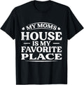 My Moms House is my Favorite Place t for Daughter and Son