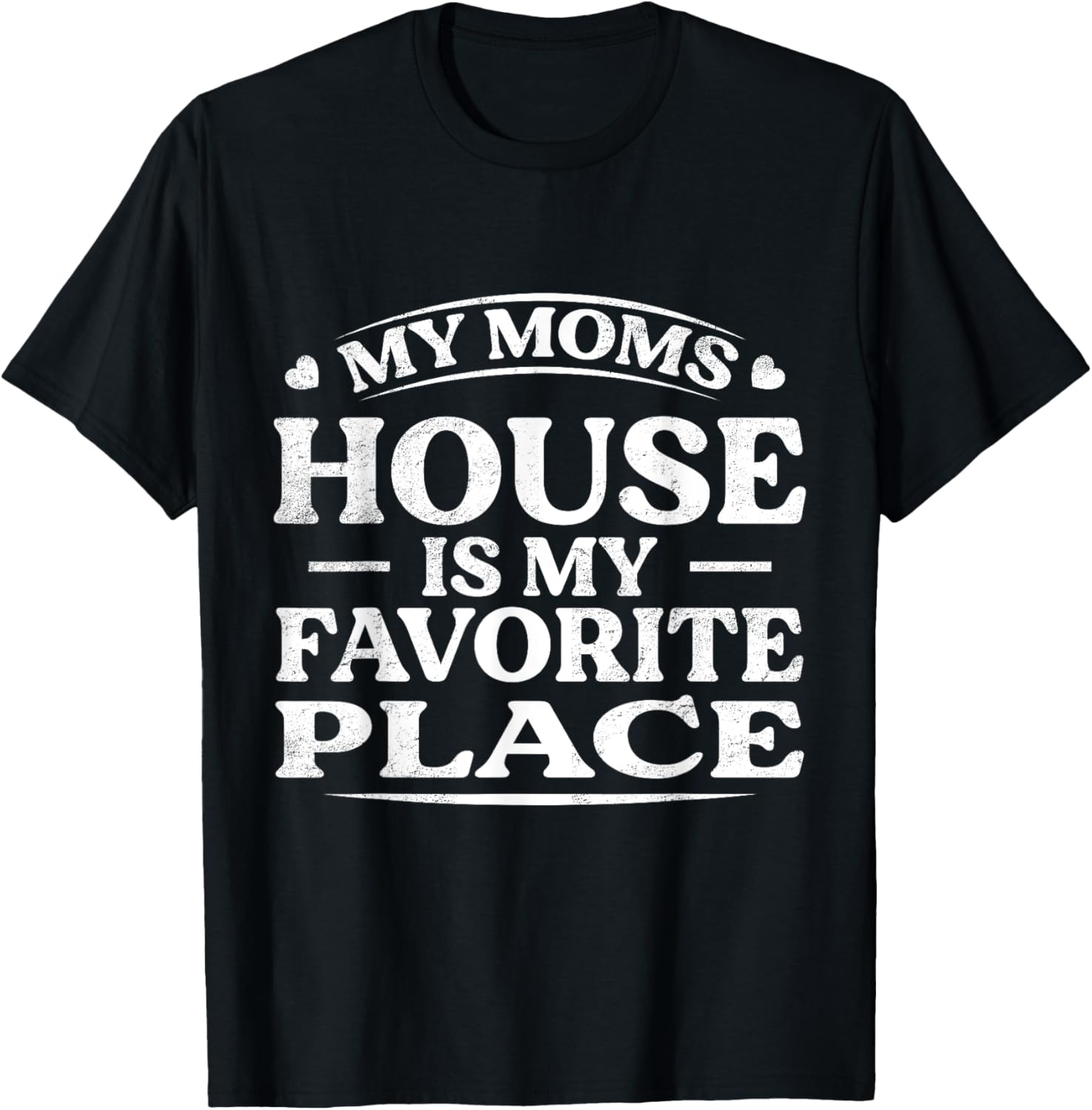My Moms House is my Favorite Place t for Daughter and Son