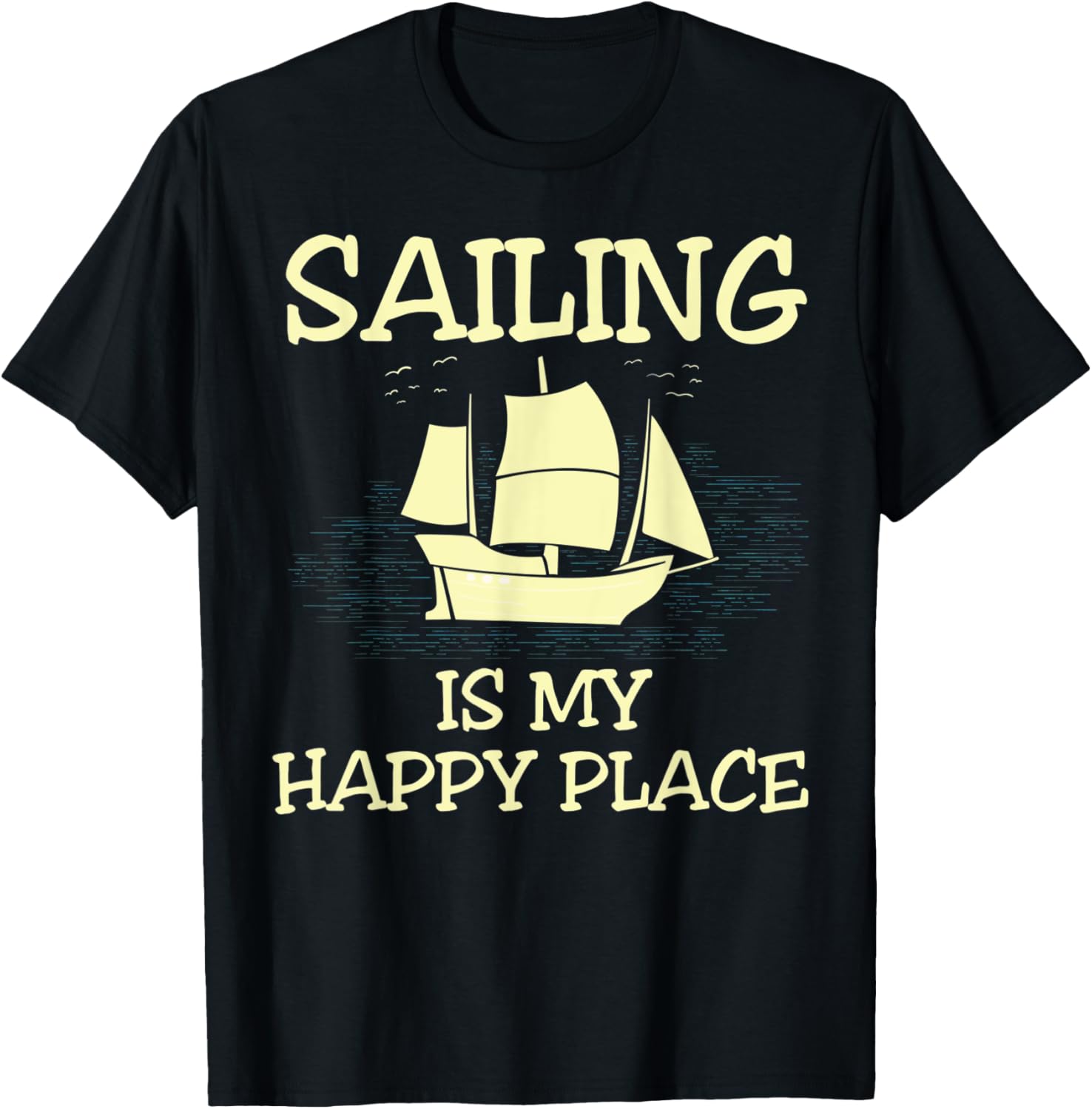 Sailing Is My Happy Place Funny Sailing T-Shirt Tees