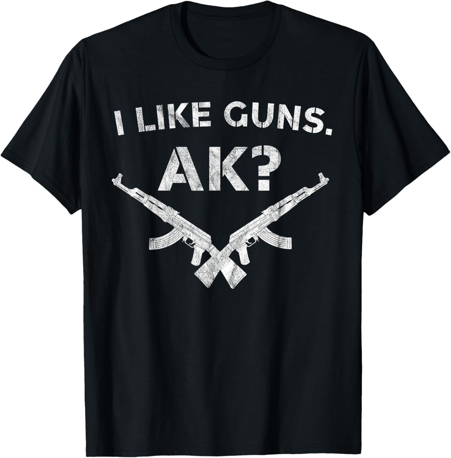 I Like Guns Ak Distressed Ak 47 Kalshnikov Guns