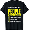 If Guns Kill People Funny Weapon Ammo Lover Gun Owner