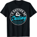 I D Rather Be Sailing Captain Sail Sailboat