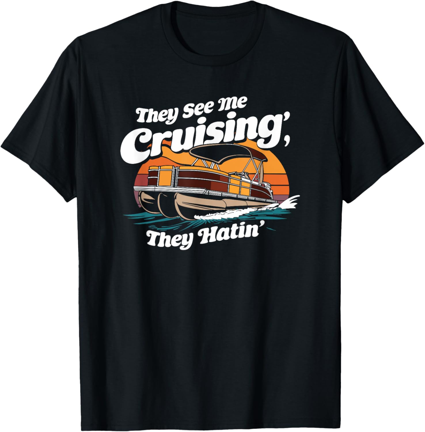 Pontooning They See Me Cruisin Retro Pontoon Boat