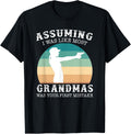 Assuming I Was Like Most Grandmas Was Your First Mistake Gun