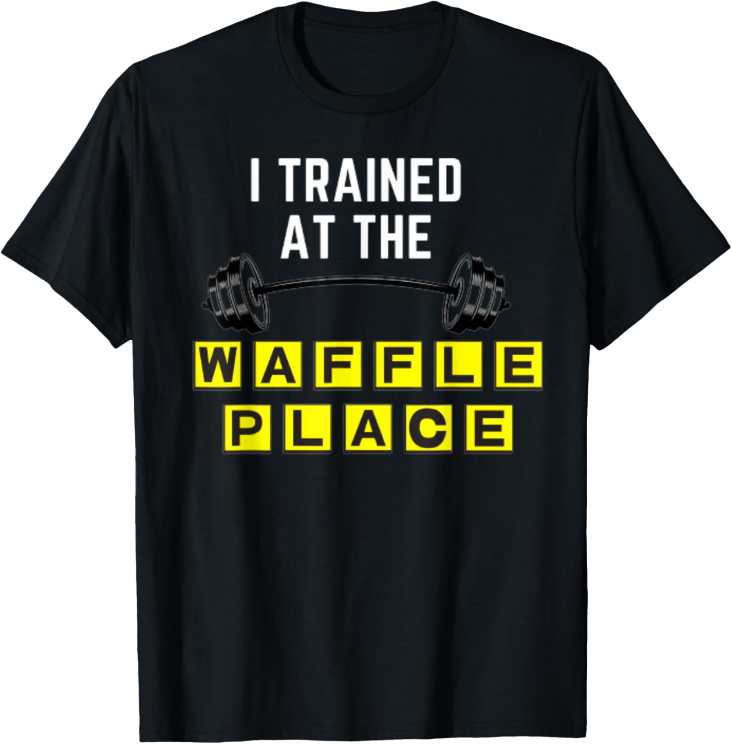 I Trained At The Waffle Place