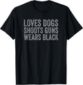 Loves Dogs Shoots Guns Wears Black Funny Dog Gun Owner