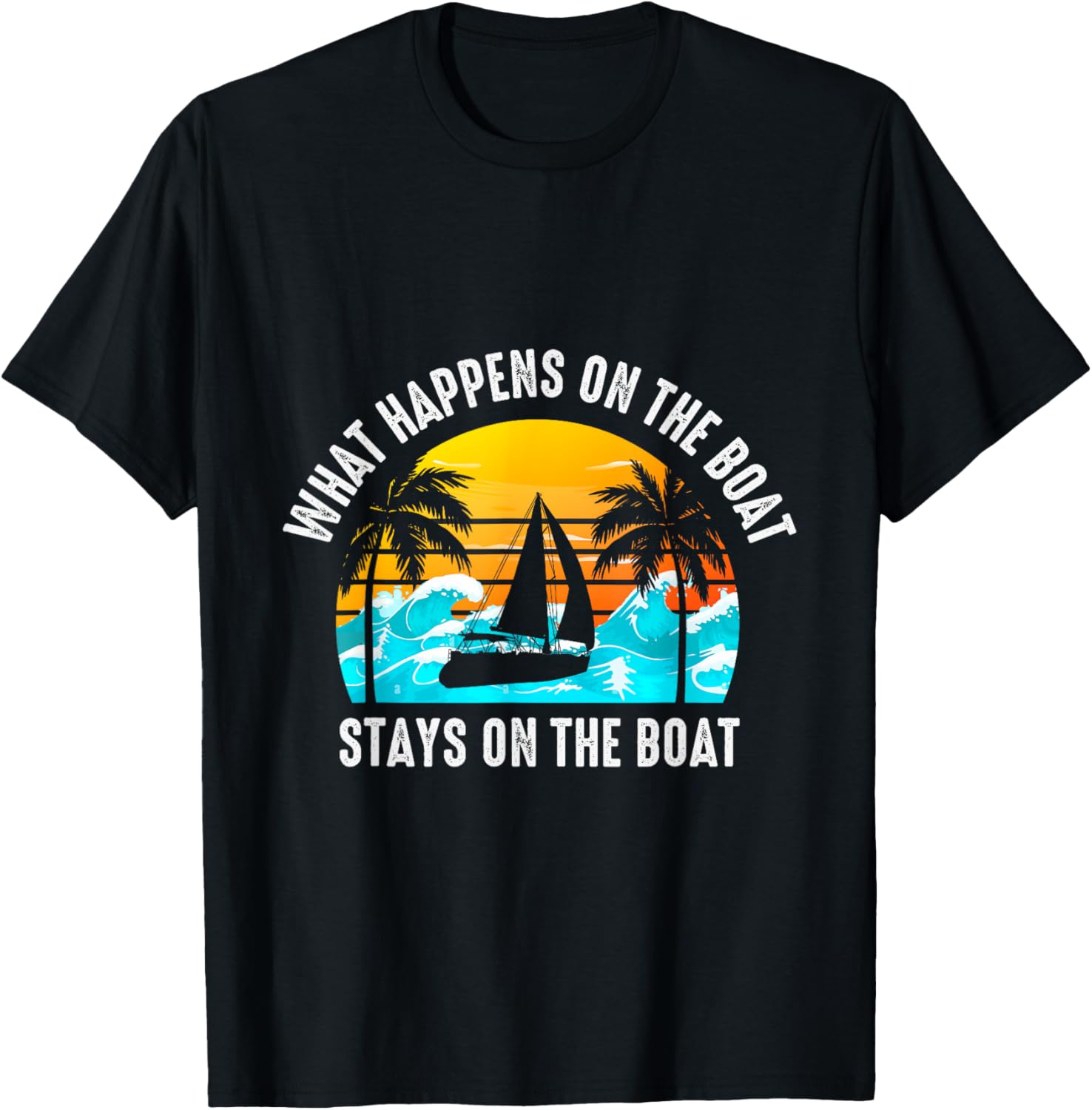 What Happens On Boat Stays On Boat Sailing