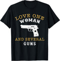 Love One Woman And Several Guns T Shirts