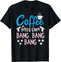 Coffee First Then Bang 2Nd Amendment Gun Collector Funny Gun