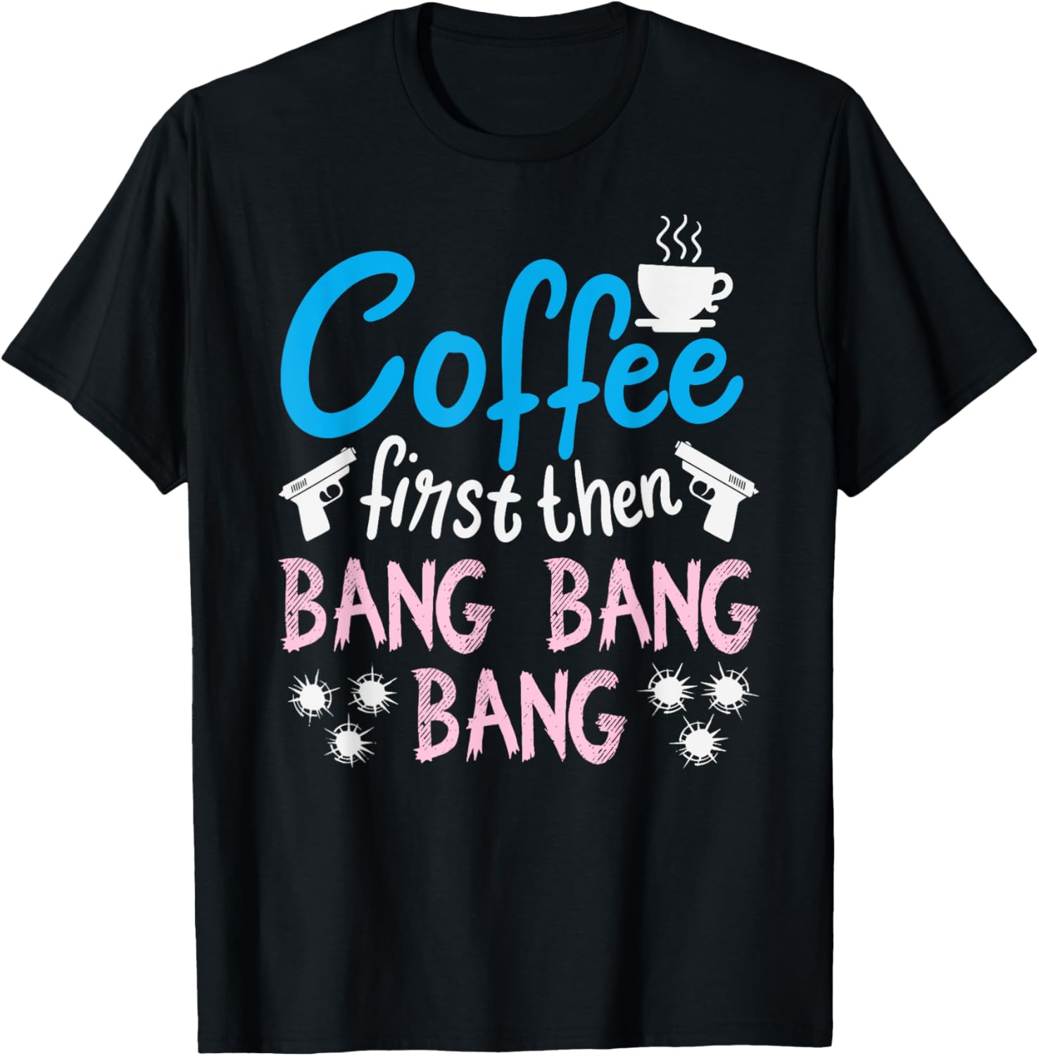 Coffee First Then Bang 2Nd Amendment Gun Collector Funny Gun