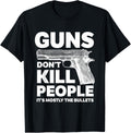 Guns Dont Kill People Its Mostly The Bullets