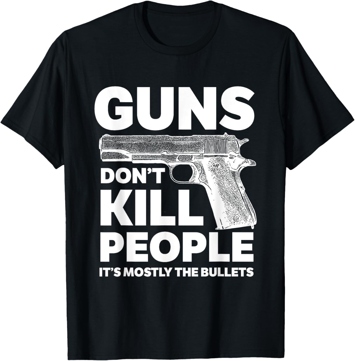 Guns Dont Kill People Its Mostly The Bullets