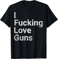 I Fucking Love Guns Tshirt Gun Owners Hunters