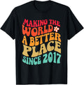 2017 Birthday - Making The World A Better Place Since 2017