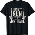 I Don T Run I Reload American Gun Enthusiast Gun Lover