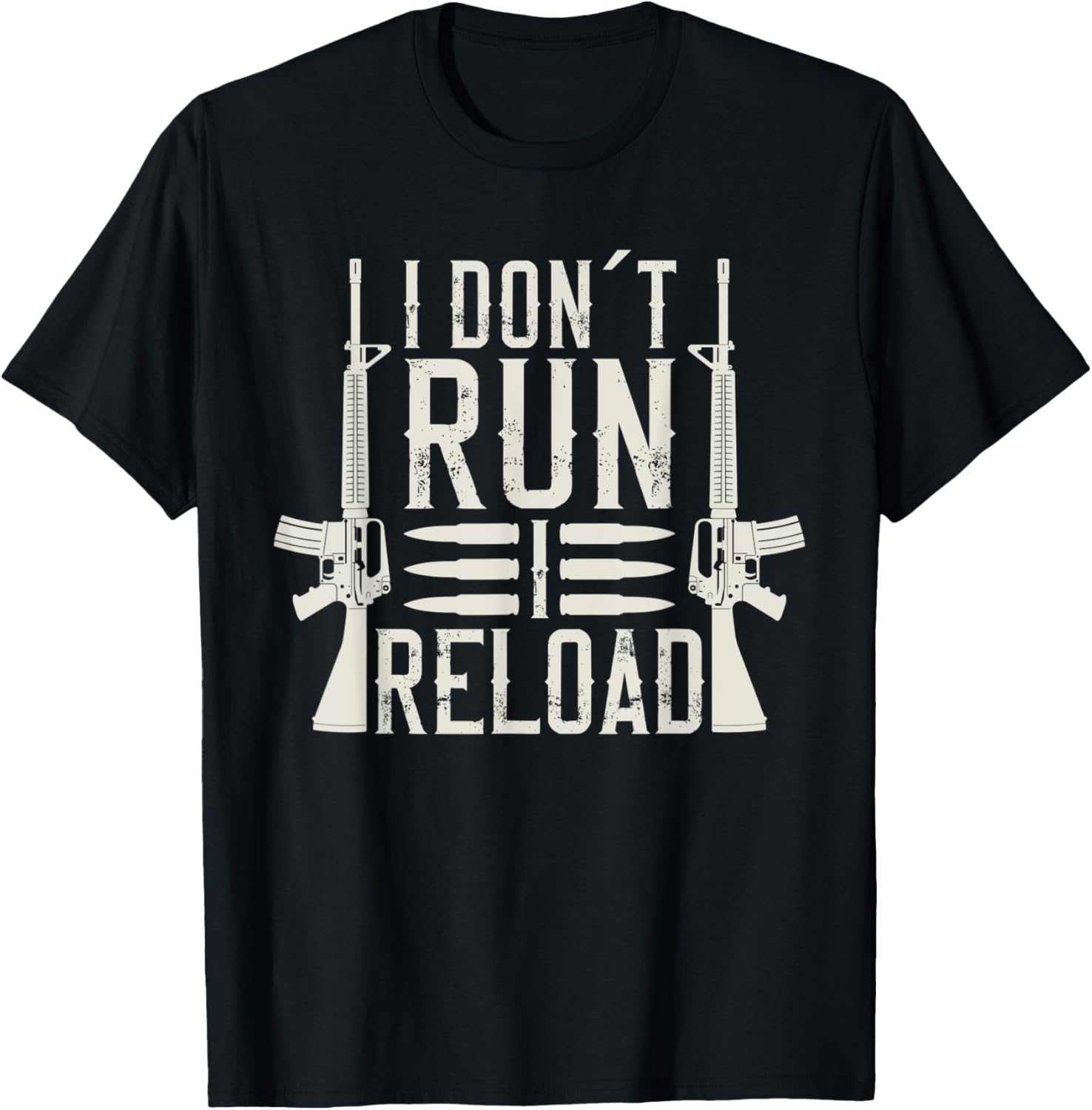 I Don T Run I Reload American Gun Enthusiast Gun Lover