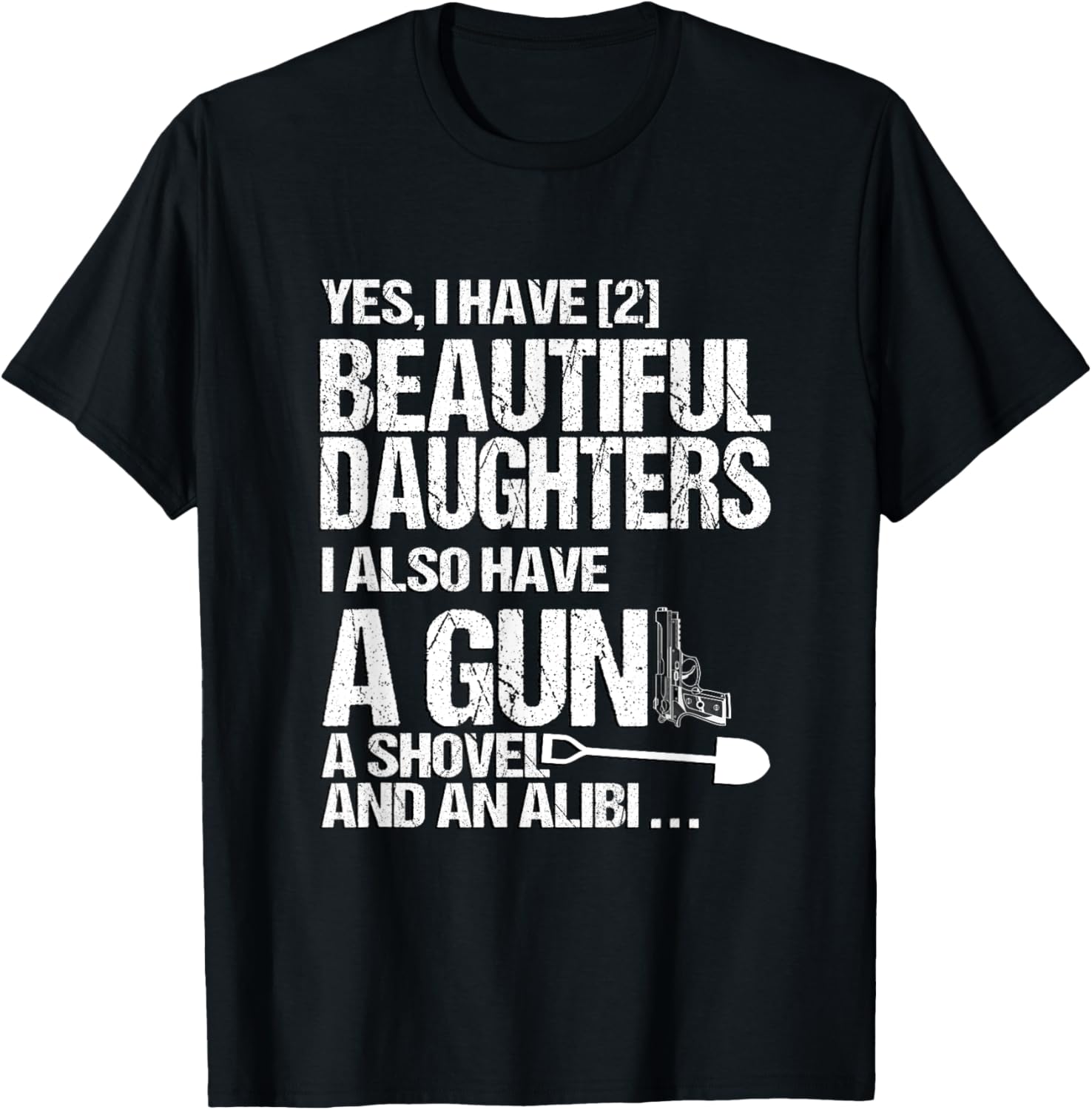 Yes I Have 2 Beautiful Daughters Father Dad Sarcastic Jokes
