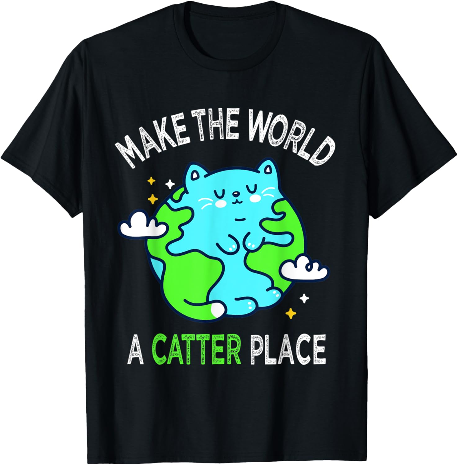 Make The World A Catter Place Earth Day Cat T-Shirt for Men Women Kids