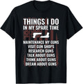 Things I Do In My Spare Time Funny Gun Enthusiast Gun Lover