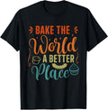 Funny Baking Tees - Bake the World a Better Place