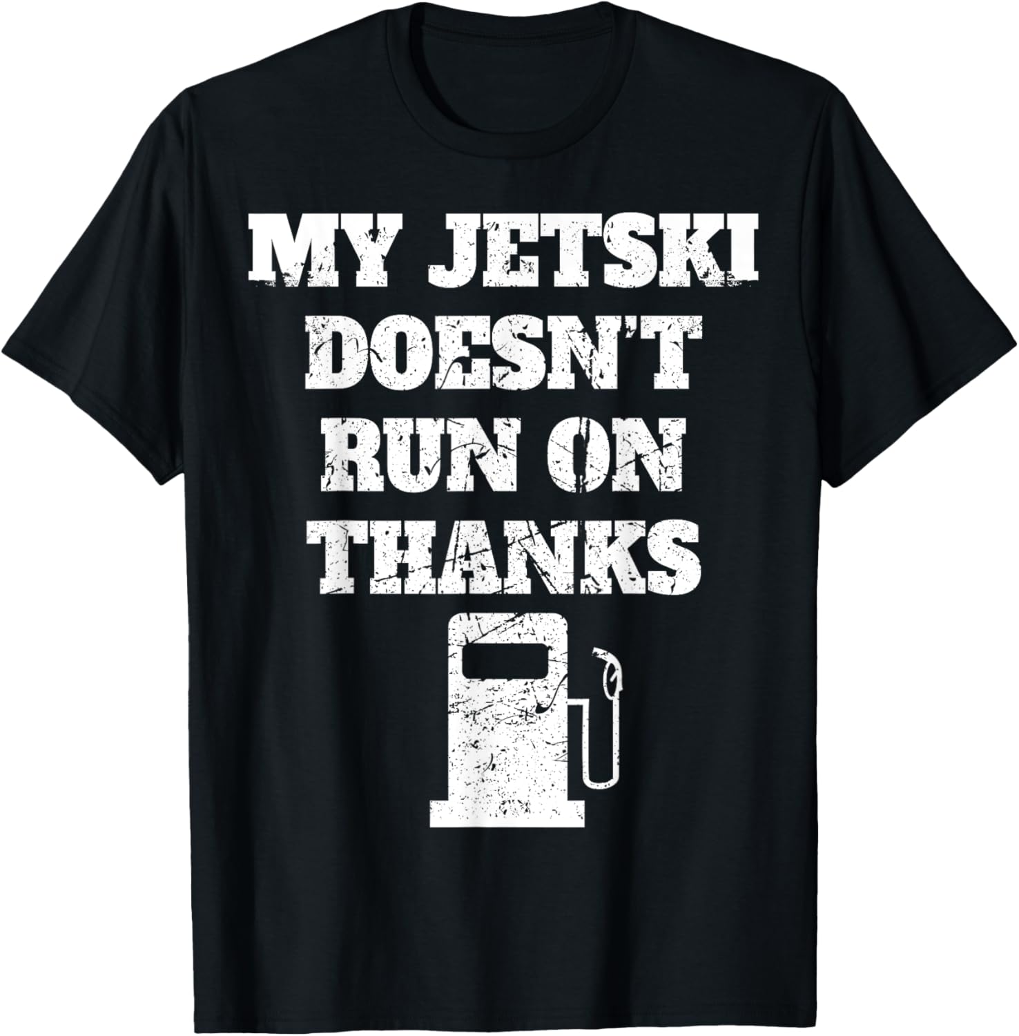 My Jetski Doesn Run On Thanks Boating Gifts