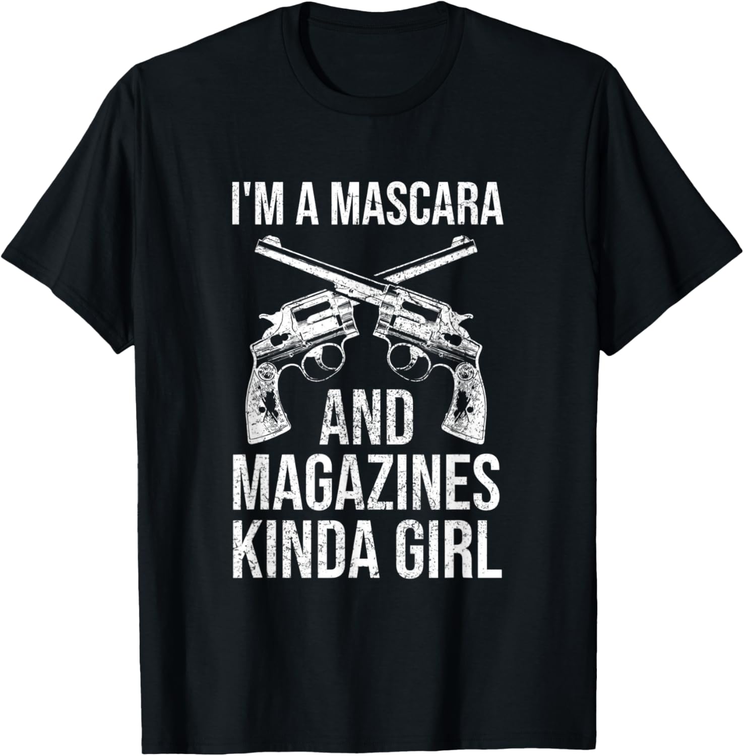 Im A Mascara Magazines Kinda Girl Gun Lover