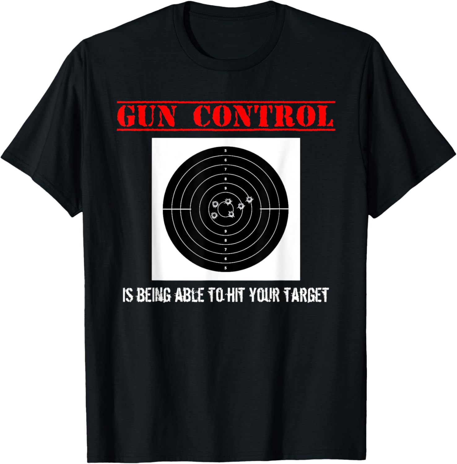 Gun Control Funny T Shirt