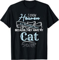 I Know Heaven Is A Beautiful Place Because They Have My Cat Men Women Girls Kids