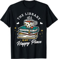 The library is my happy place Design for a Librarian Books