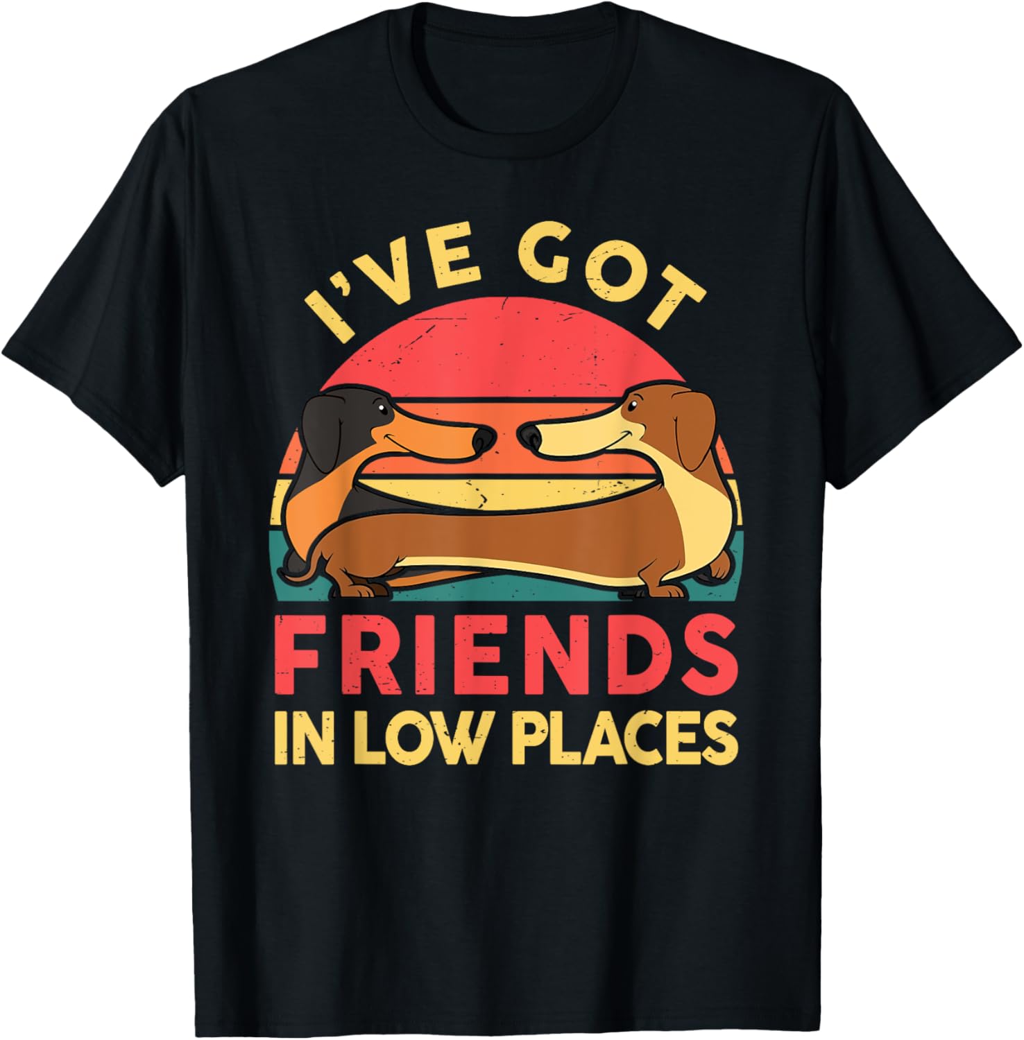 Dachshund I've Got Friends In Low Places Funny Badger Dog Men Women Kids