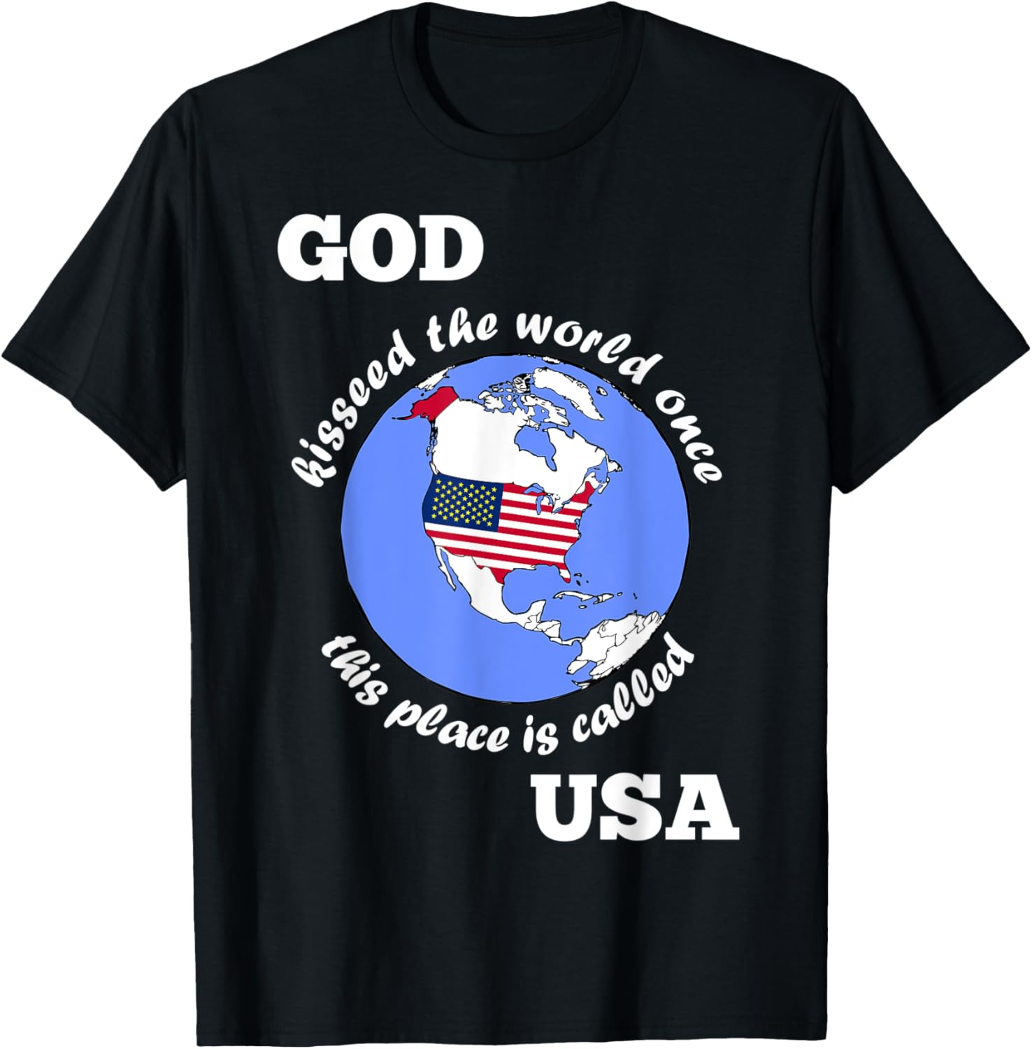 God kissed the world once. This place is called USA. gift