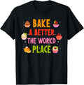 Cute Bake The World A Better Place Baking Chef Pastry Lover