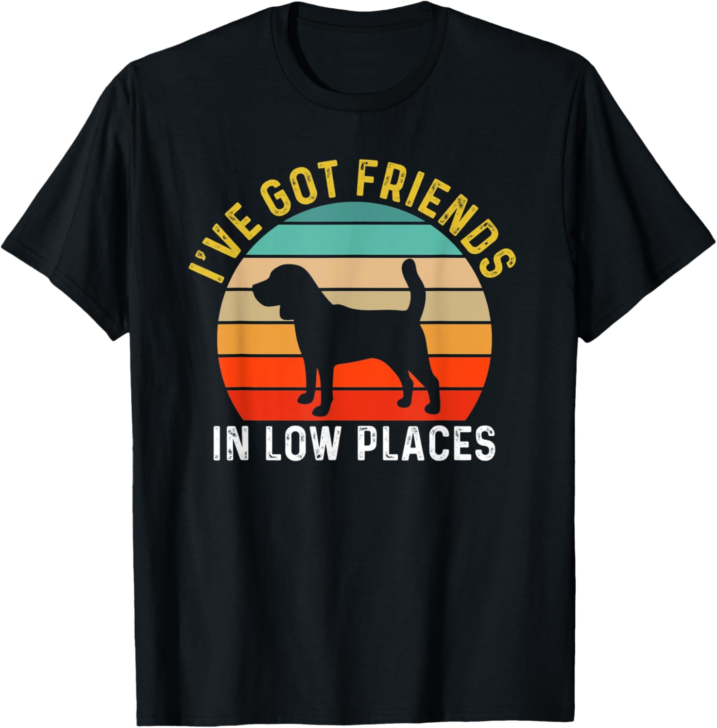 I've Got Friends In Low Places Beagle Funny Dog Retro