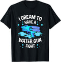 I Dream To Have A Water Gun Fight Squirt Gun Squirter