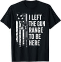 I Left Gun Range To Be Here Funny Usa Ar15 Gun Joke