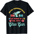 Never Underestimate A Girl With A Glue Gun Craft Quote
