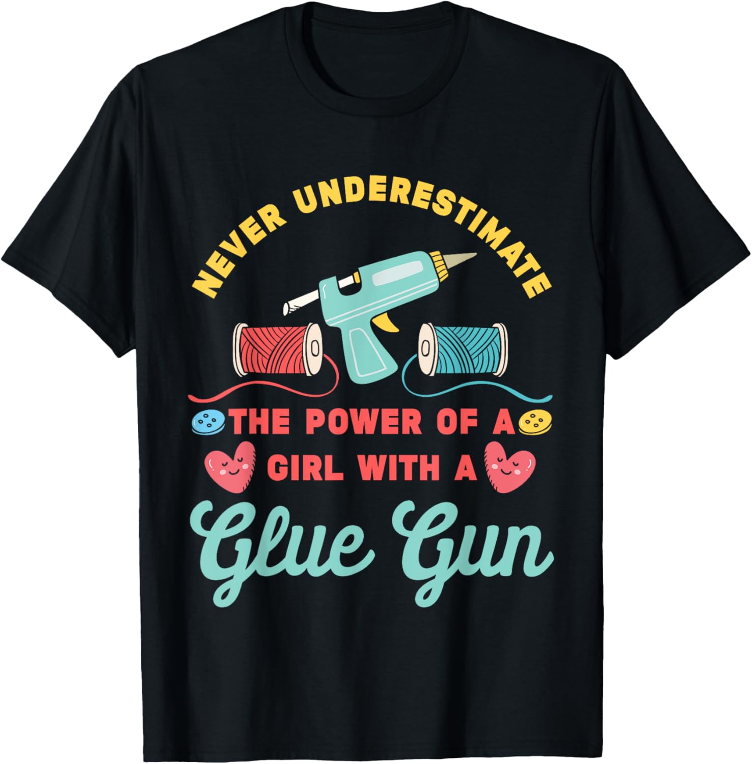 Never Underestimate A Girl With A Glue Gun Craft Quote