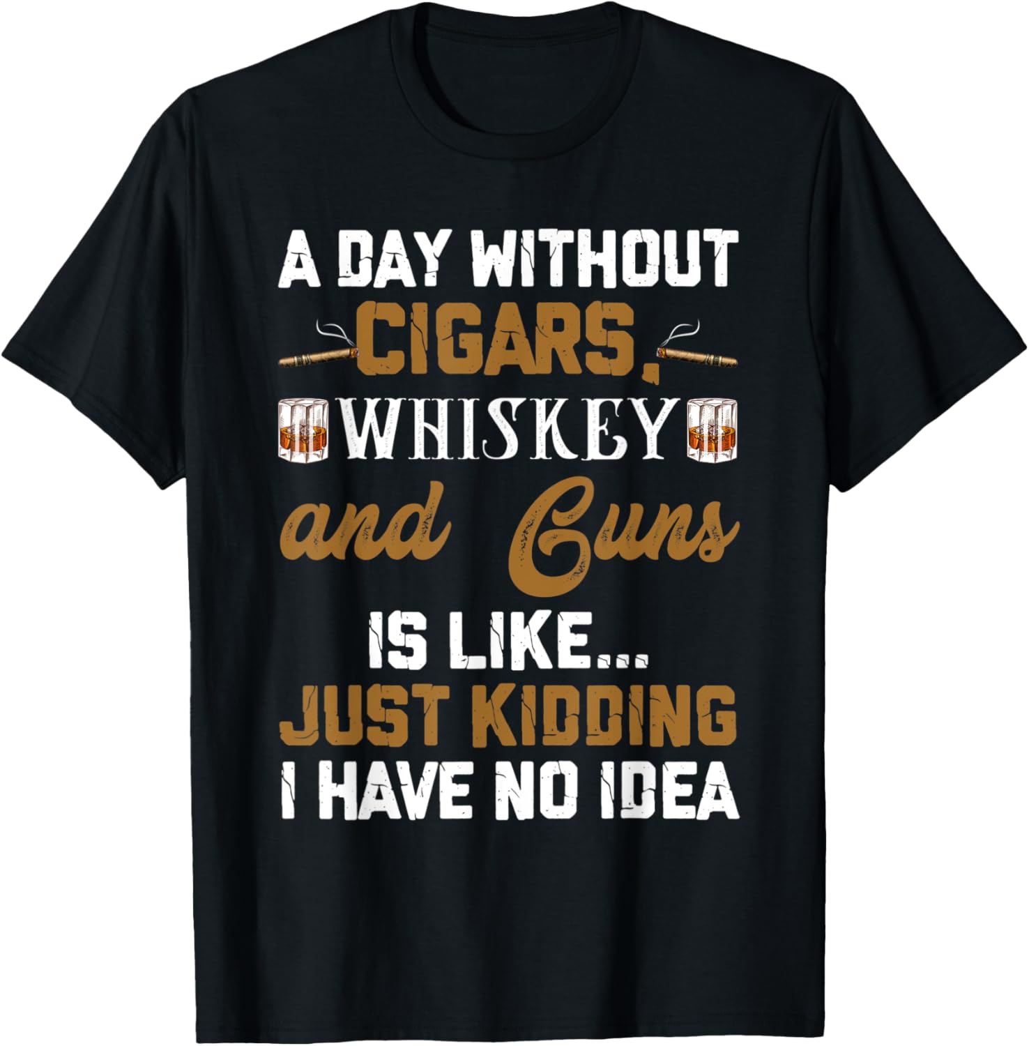 A Day Without Cigars Whiskey And Guns Whiskey