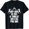 My Gun Is Not A Threat Unless You Are Gun Owner