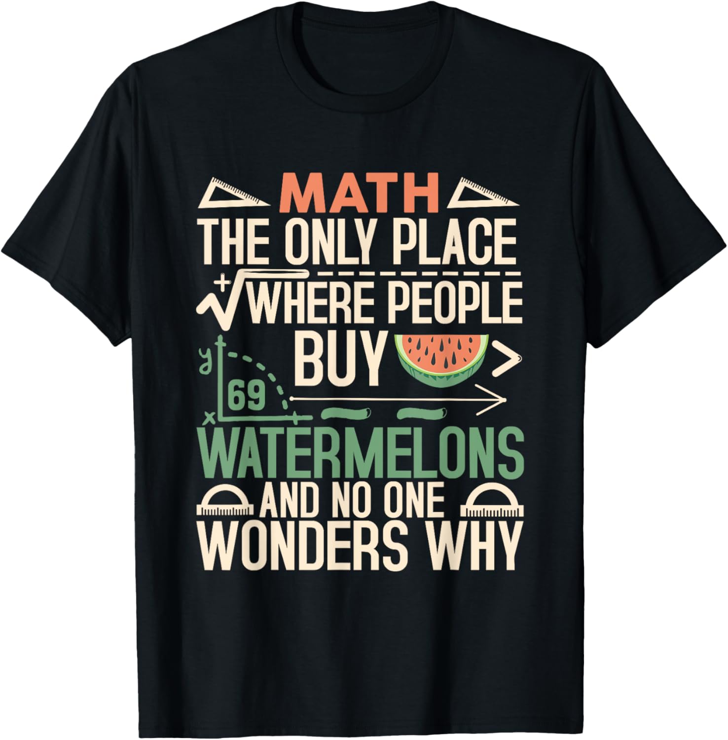 Math The Only Place Where People Buy 69 Watermelons Funny