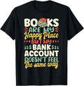 Reading Book Lover Books Are My Happy Place, But My Bank