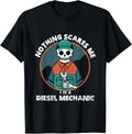 Nothing Scares Me I M A Diesel Mechanic